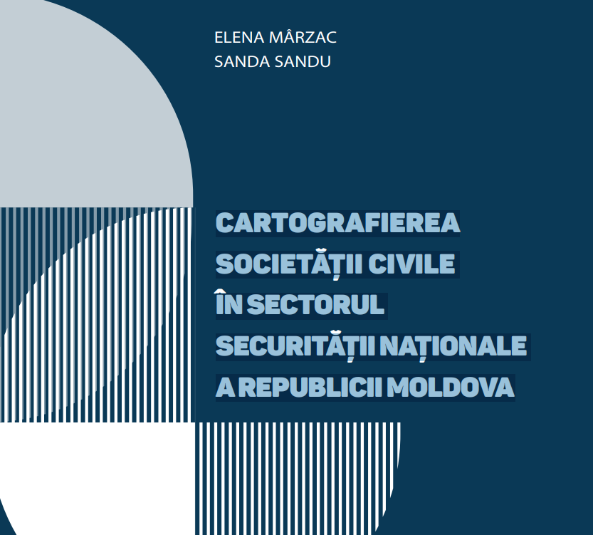 Studiu „CARTOGRAFIEREA SOCIETĂȚII CIVILE ÎN SECTORUL SECURITĂȚII NAȚIONALE A REPUBLICII MOLDOVA”